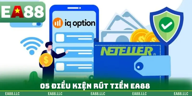 05 điều kiện rút tiền EA88