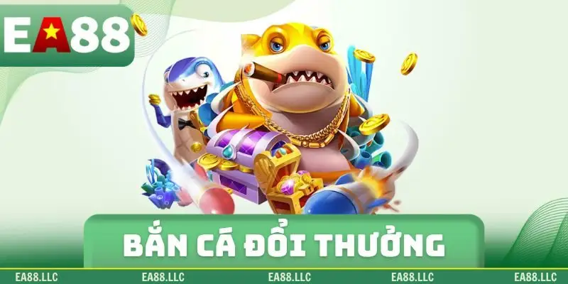 Bắn cá đổi thưởng