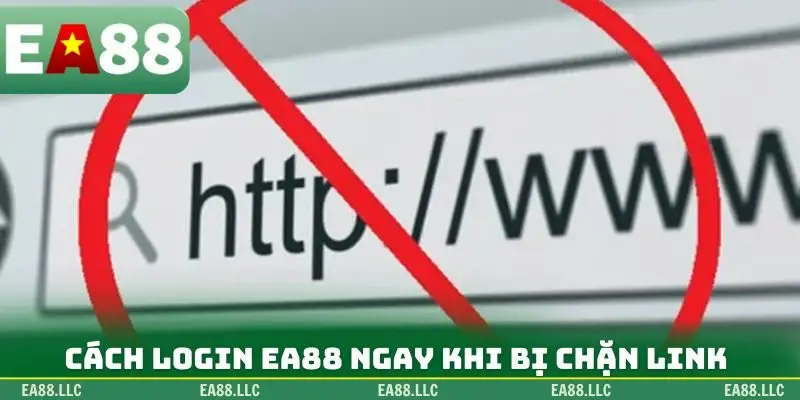 Cách login EA88 ngay khi bị chặn link