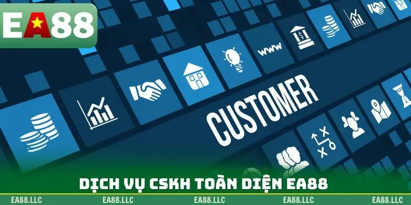 Dịch vụ CSKH toàn diện EA88
