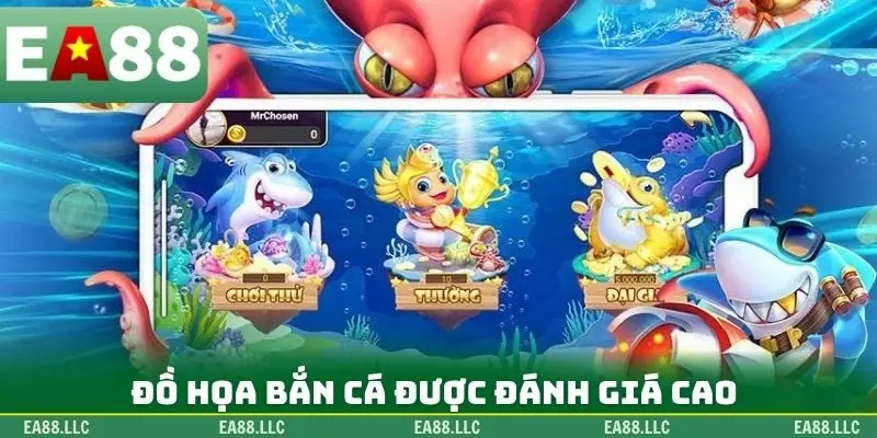 Đồ họa bắn cá được đánh giá cao