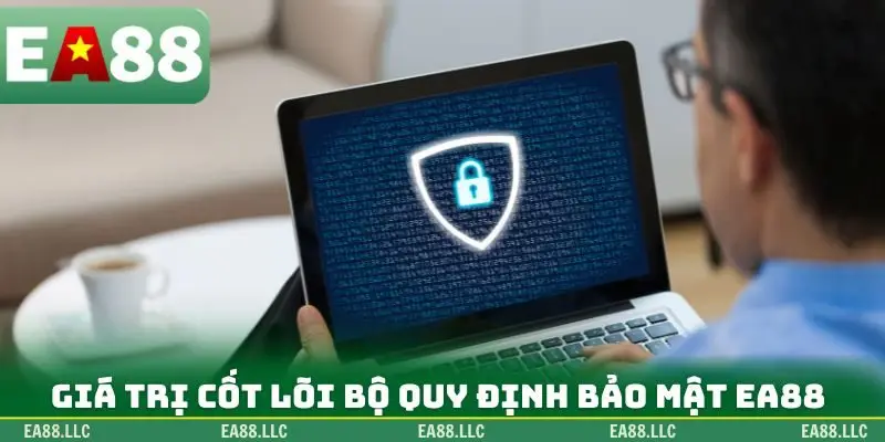 Giá trị cốt lõi bộ quy định bảo mật EA88