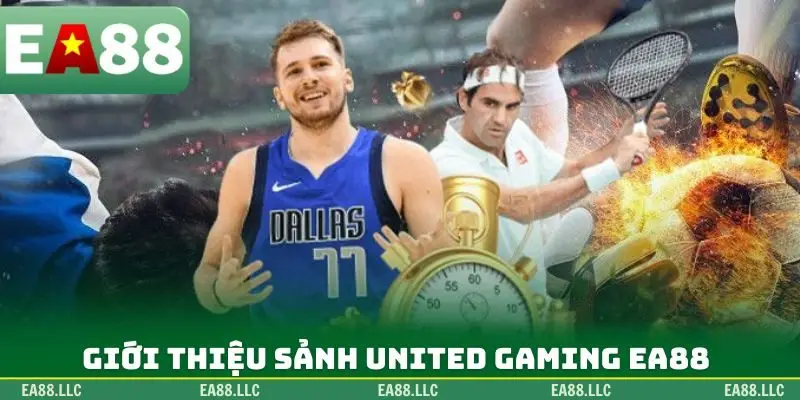 Giới thiệu sảnh United Gaming EA88