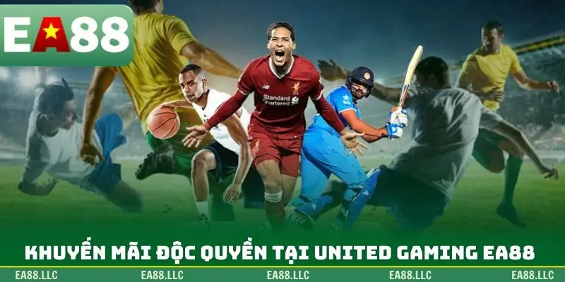 Khuyến mãi độc quyền tại United Gaming EA88