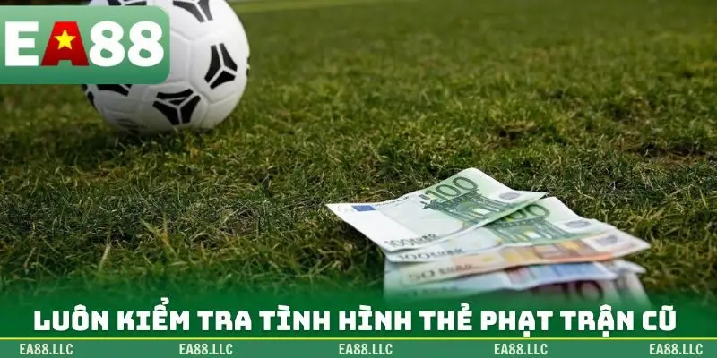 Luôn kiểm tra tình hình thẻ phạt các trận cũ