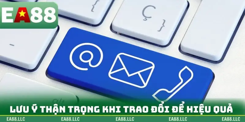 Lưu ý thận trọng khi trao đổi để hiệu quả