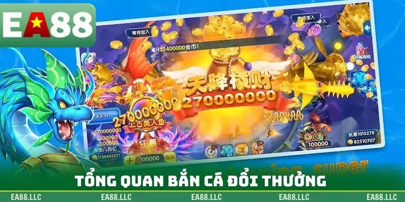 Tổng quan bắn cá đổi thưởng
