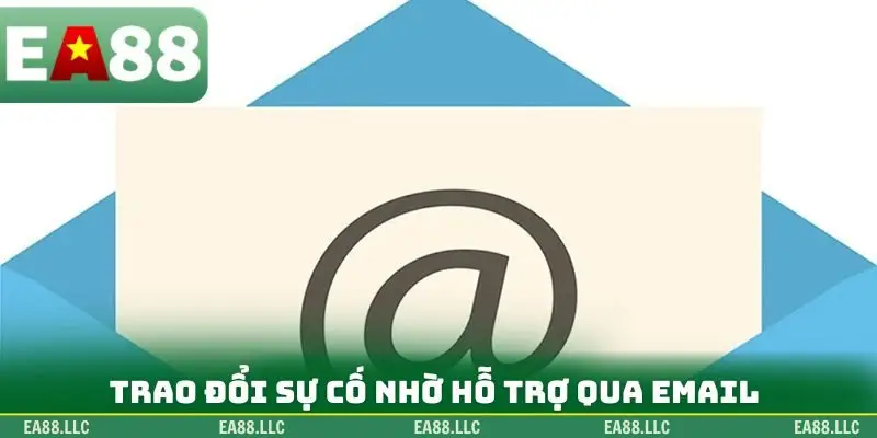 Trao đổi sự cố nhờ hỗ trợ qua email