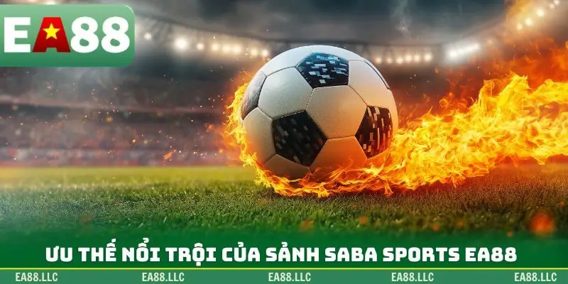Ưu thế nổi trội của sảnh Saba Sports EA88