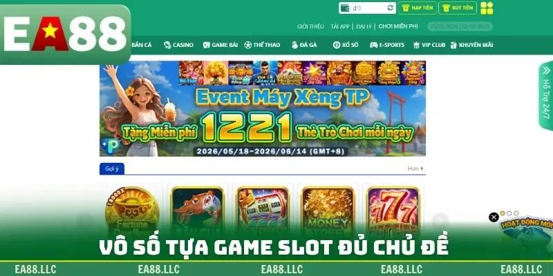 Vô số tựa game slot đủ chủ đề